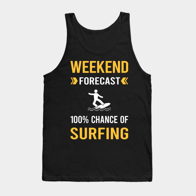 Weekend Forecast Surfing Surf Surfer Tank Top by Good Day